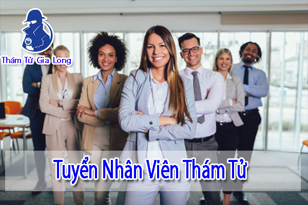 Tuyển nhân viên Thám Tử lương từ 8 triệu đến 12 triệu